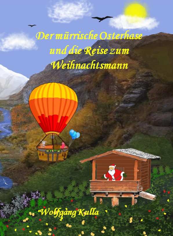 Benefizbuch: Der mürrische Osterhase und die Reise zum Weihnachtsmann - von Wolfgang Kulla