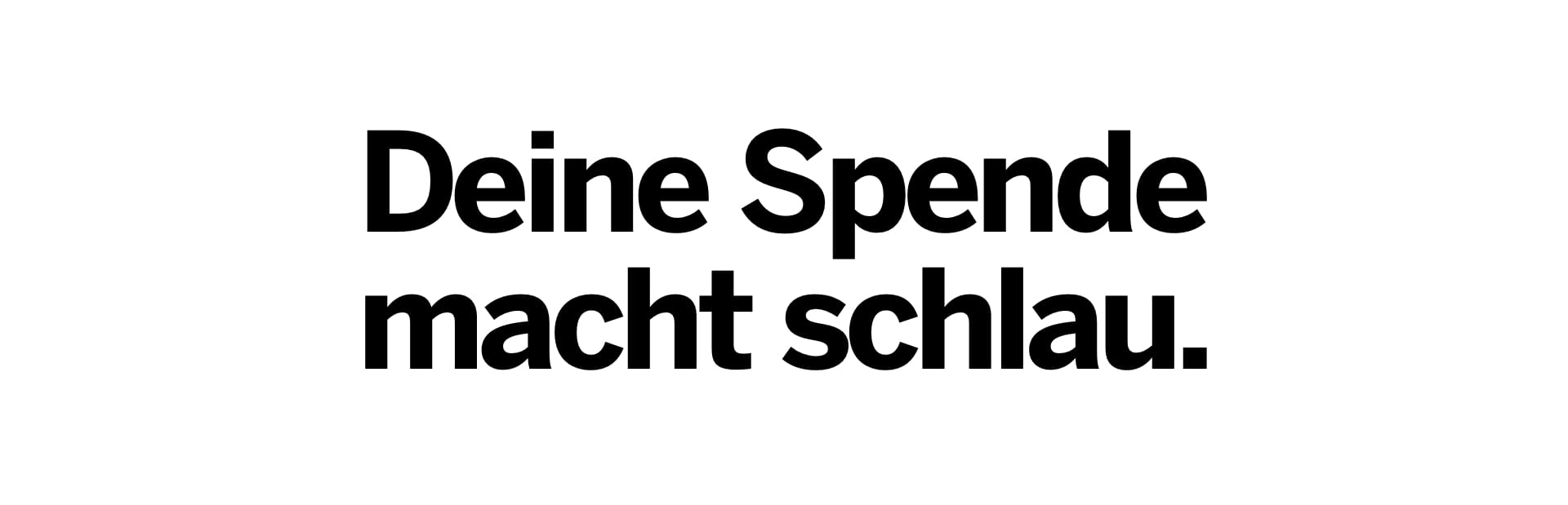 Deine Spende macht schlau.
