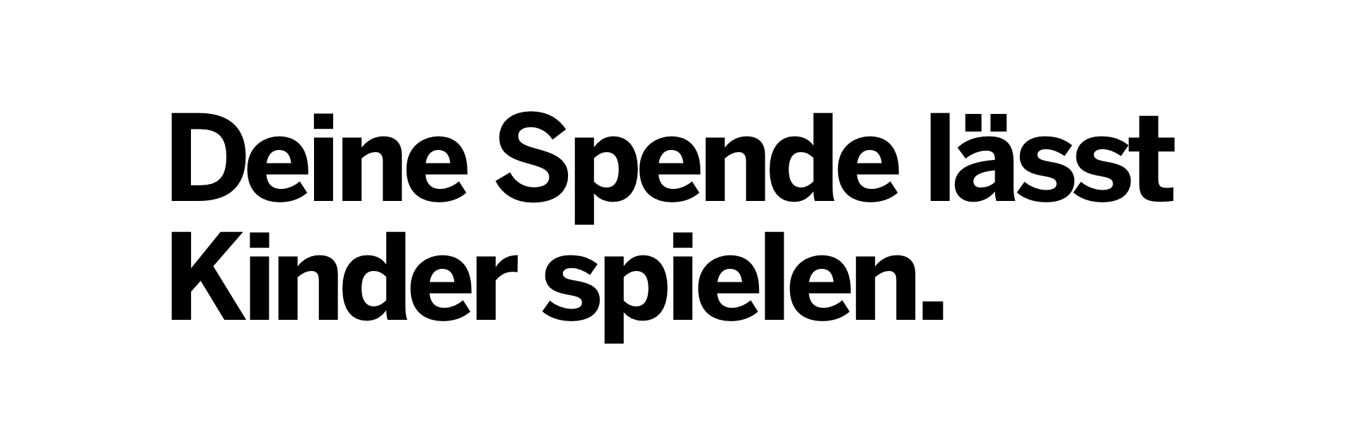 Deine Spende lässt Kinder spielen.